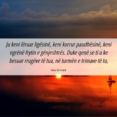 Picture 06 - Osea 10:13 ALB - Ju keni lëruar ligësinë, keni korrur - Bible Verse Picture