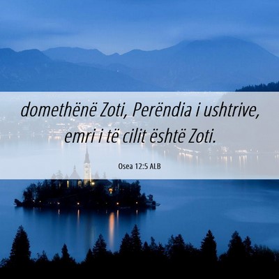 Picture 06 - Osea 12:5 ALB - domethënë Zoti, Perëndia i ushtrive, emri i - Bible Verse Picture