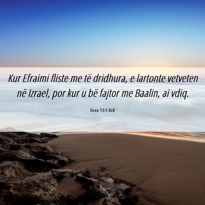 Picture 06 - Osea 13:1 ALB - Kur Efraimi fliste me të dridhura, e lartonte - Bible Verse Picture