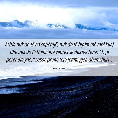Picture 06 - Osea 14:3 ALB - Asiria nuk do të na shpëtojë, nuk do të hipim - Bible Verse Picture