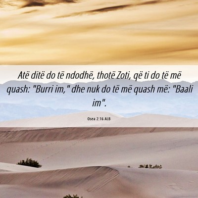 Picture 06 - Osea 2:16 ALB - Atë ditë do të ndodhë, thotë Zoti, që ti do - Bible Verse Picture