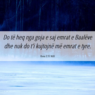 Picture 06 - Osea 2:17 ALB - Do të heq nga goja e saj emrat e Baalëve dhe - Bible Verse Picture
