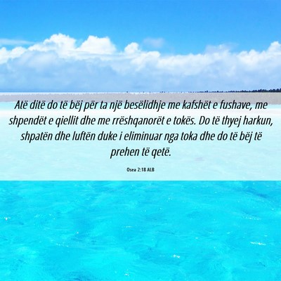 Picture 06 - Osea 2:18 ALB - Atë ditë do të bëj për ta një besëlidhje - Bible Verse Picture