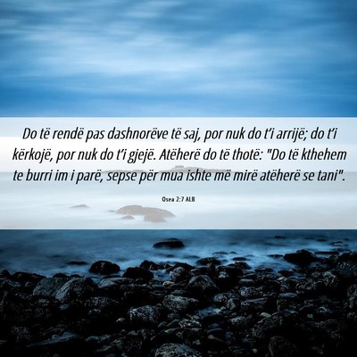 Picture 06 - Osea 2:7 ALB - Do të rendë pas dashnorëve të saj, por nuk do - Bible Verse Picture