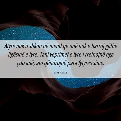 Picture 06 - Osea 7:2 ALB - Atyre nuk u shkon në mend që unë nuk e harroj - Bible Verse Picture