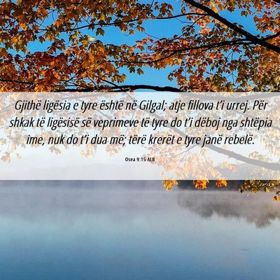 Picture 06 - Osea 9:15 ALB - Gjithë ligësia e tyre është në Gilgal; atje - Bible Verse Picture