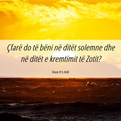 Picture 06 - Osea 9:5 ALB - Çfarë do të bëni në ditët solemne dhe në - Bible Verse Picture
