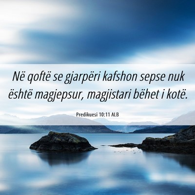 Picture 06 - Predikuesi 10:11 ALB - Në qoftë se gjarpëri kafshon sepse nuk është - Bible Verse Picture