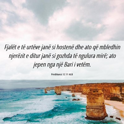 Picture 06 - Predikuesi 12:11 ALB - Fjalët e të urtëve janë si hostenë dhe ato - Bible Verse Picture