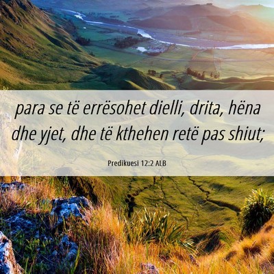 Picture 06 - Predikuesi 12:2 ALB - para se të errësohet dielli, drita, hëna dhe - Bible Verse Picture