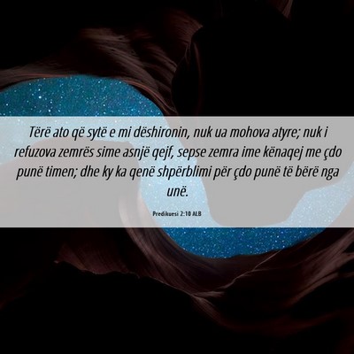 Picture 06 - Predikuesi 2:10 ALB - Tërë ato që sytë e mi dëshironin, nuk ua - Bible Verse Picture