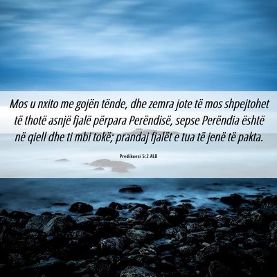 Picture 06 - Predikuesi 5:2 ALB - Mos u nxito me gojën tënde, dhe zemra jote të - Bible Verse Picture