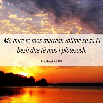 Picture 06 - Predikuesi 5:5 ALB - Më mirë të mos marrësh zotime se sa t’i - Bible Verse Picture