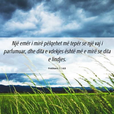 Picture 06 - Predikuesi 7:1 ALB - Një emër i mirë pëlqehet më tepër se një - Bible Verse Picture