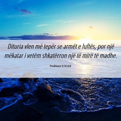 Picture 06 - Predikuesi 9:18 ALB - Dituria vlen më tepër se armët e luftës, por - Bible Verse Picture