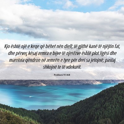 Picture 06 - Predikuesi 9:3 ALB - Kjo është një e keqe që bëhet nën diell; - Bible Verse Picture