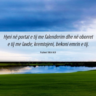 Picture 06 - Psalmet 100:4 ALB - Hyni në portat e tij me falenderim dhe në - Bible Verse Picture