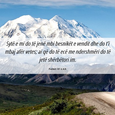 Picture 06 - Psalmet 101:6 ALB - Sytë e mi do të jenë mbi besnikët e vendit - Bible Verse Picture
