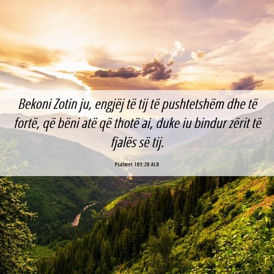 Picture 06 - Psalmet 103:20 ALB - Bekoni Zotin ju, engjëj të tij të pushtetshëm - Bible Verse Picture