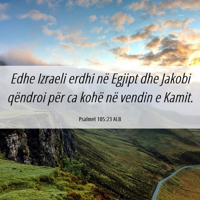 Picture 06 - Psalmet 105:23 ALB - Edhe Izraeli erdhi në Egjipt dhe Jakobi qëndroi - Bible Verse Picture