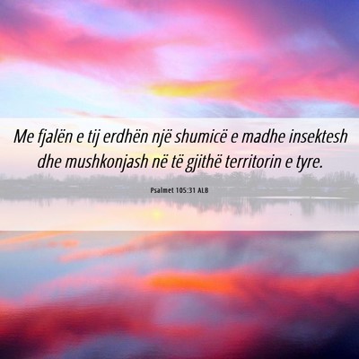 Picture 06 - Psalmet 105:31 ALB - Me fjalën e tij erdhën një shumicë e madhe - Bible Verse Picture
