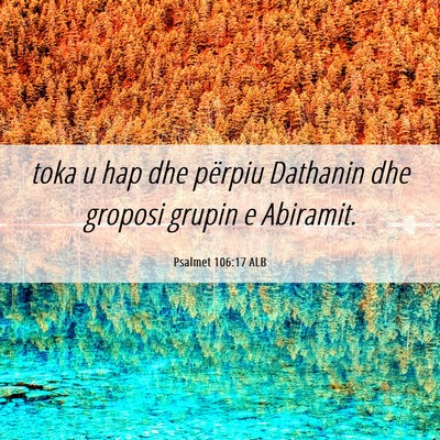 Picture 06 - Psalmet 106:17 ALB - toka u hap dhe përpiu Dathanin dhe groposi - Bible Verse Picture