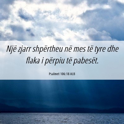 Picture 06 - Psalmet 106:18 ALB - Një zjarr shpërtheu në mes të tyre dhe flaka - Bible Verse Picture