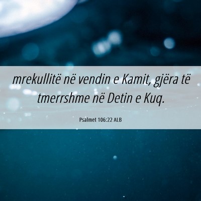 Picture 06 - Psalmet 106:22 ALB - mrekullitë në vendin e Kamit, gjëra të - Bible Verse Picture