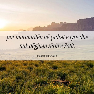 Picture 06 - Psalmet 106:25 ALB - por murmuritën në çadrat e tyre dhe nuk - Bible Verse Picture