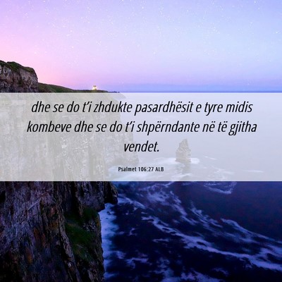 Picture 06 - Psalmet 106:27 ALB - dhe se do t’i zhdukte pasardhësit e tyre midis - Bible Verse Picture