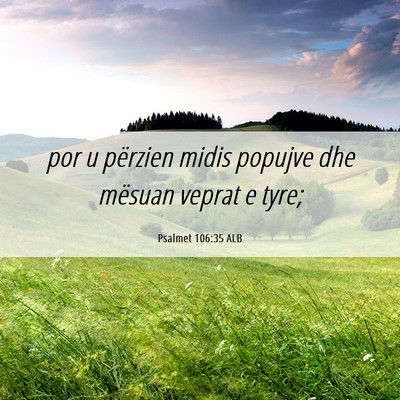 Picture 06 - Psalmet 106:35 ALB - por u përzien midis popujve dhe mësuan veprat e - Bible Verse Picture