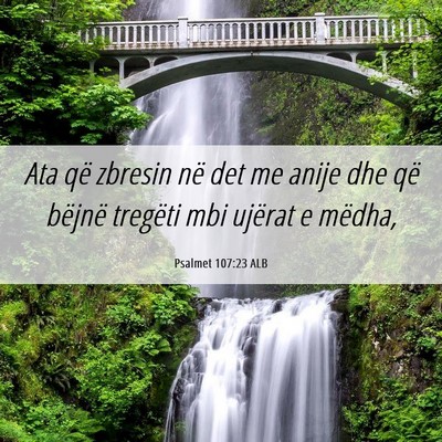 Picture 06 - Psalmet 107:23 ALB - Ata që zbresin në det me anije dhe që bëjnë - Bible Verse Picture