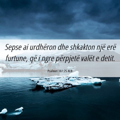 Picture 06 - Psalmet 107:25 ALB - Sepse ai urdhëron dhe shkakton një erë - Bible Verse Picture