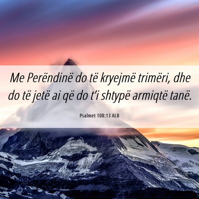 Picture 06 - Psalmet 108:13 ALB - Me Perëndinë do të kryejmë trimëri, dhe do - Bible Verse Picture