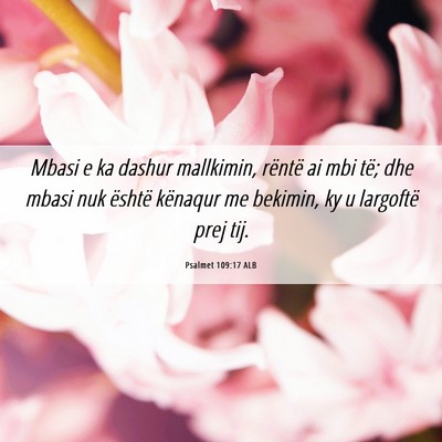 Picture 06 - Psalmet 109:17 ALB - Mbasi e ka dashur mallkimin, rëntë ai mbi të; - Bible Verse Picture