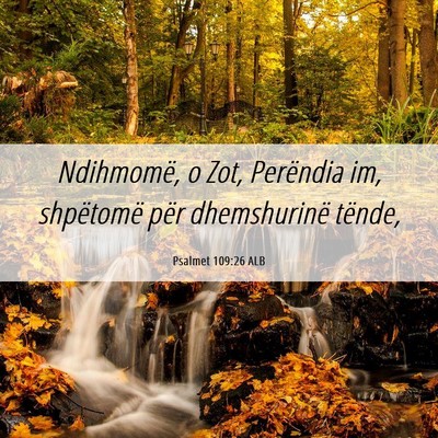Picture 06 - Psalmet 109:26 ALB - Ndihmomë, o Zot, Perëndia im, shpëtomë për - Bible Verse Picture