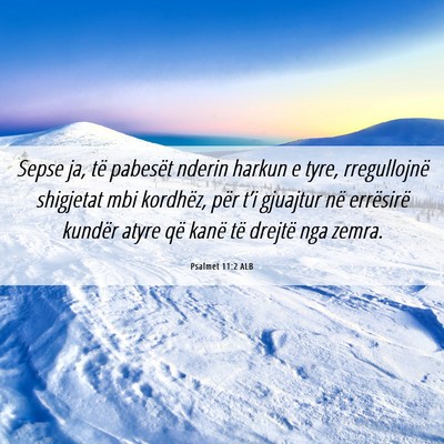 Picture 06 - Psalmet 11:2 ALB - Sepse ja, të pabesët nderin harkun e tyre, - Bible Verse Picture