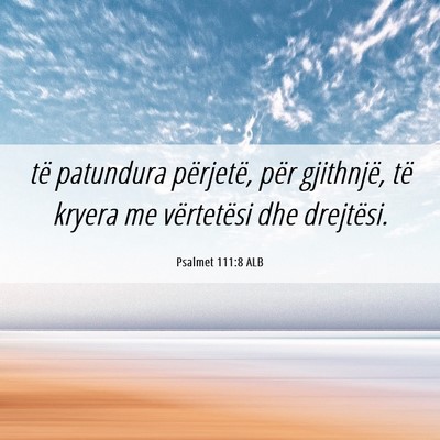 Picture 06 - Psalmet 111:8 ALB - të patundura përjetë, për gjithnjë, të - Bible Verse Picture