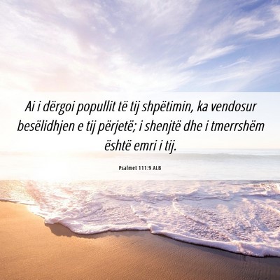 Picture 06 - Psalmet 111:9 ALB - Ai i dërgoi popullit të tij shpëtimin, ka - Bible Verse Picture