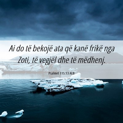 Picture 06 - Psalmet 115:13 ALB - Ai do të bekojë ata që kanë frikë nga Zoti, - Bible Verse Picture