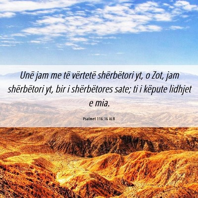 Picture 06 - Psalmet 116:16 ALB - Unë jam me të vërtetë shërbëtori yt, o Zot, - Bible Verse Picture