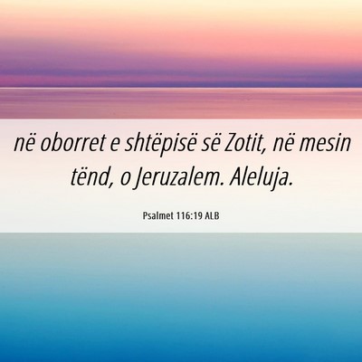 Picture 06 - Psalmet 116:19 ALB - në oborret e shtëpisë së Zotit, në mesin - Bible Verse Picture