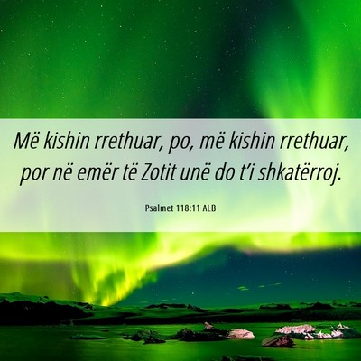 Picture 06 - Psalmet 118:11 ALB - Më kishin rrethuar, po, më kishin rrethuar, por - Bible Verse Picture