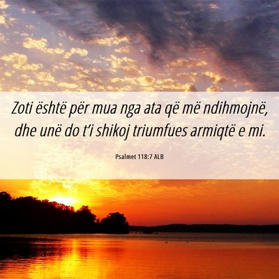 Picture 06 - Psalmet 118:7 ALB - Zoti është për mua nga ata që më ndihmojnë, - Bible Verse Picture
