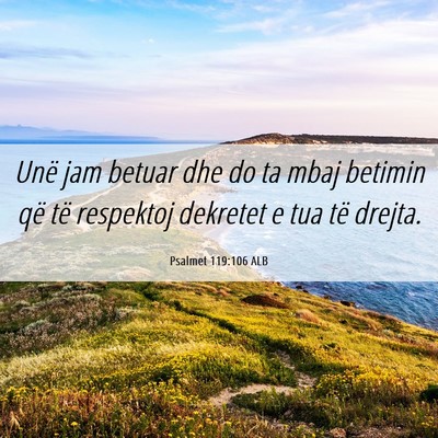 Picture 06 - Psalmet 119:106 ALB - Unë jam betuar dhe do ta mbaj betimin që të - Bible Verse Picture