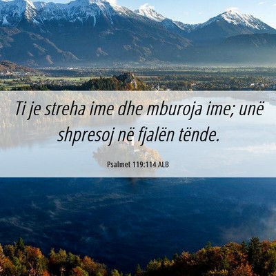 Picture 06 - Psalmet 119:114 ALB - Ti je streha ime dhe mburoja ime; unë shpresoj - Bible Verse Picture