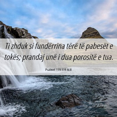 Picture 06 - Psalmet 119:119 ALB - Ti zhduk si fundërrina tërë të pabesët e - Bible Verse Picture