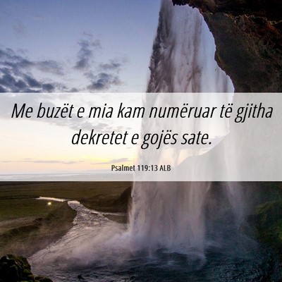 Picture 06 - Psalmet 119:13 ALB - Me buzët e mia kam numëruar të gjitha dekretet - Bible Verse Picture