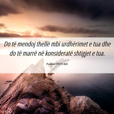 Picture 06 - Psalmet 119:15 ALB - Do të mendoj thellë mbi urdhërimet e tua dhe - Bible Verse Picture