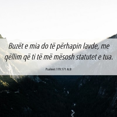 Picture 06 - Psalmet 119:171 ALB - Buzët e mia do të përhapin lavde, me qëllim - Bible Verse Picture